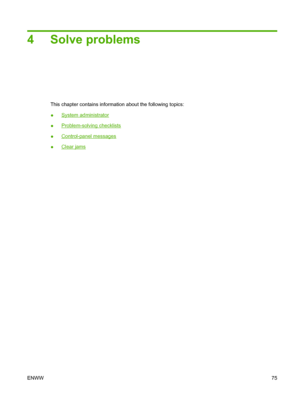 Page 834 Solve problems
This chapter contains information about the following topics: 
●System administrator
●Problem-solvin g checklists 
●Control-panel messages
●Clear jams 
ENWW 75
 