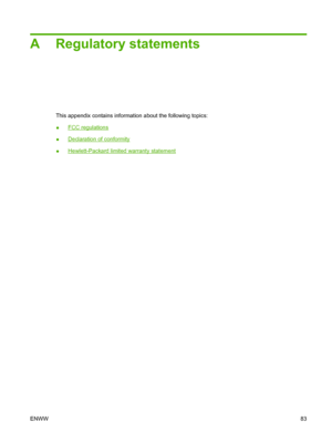 Page 91A Regulatory statements
This appendix contains information about the following topics: 
●FCC regulations
●Declaration of conformity 
●Hewlett-Packard limited warranty statement 
ENWW 83
 