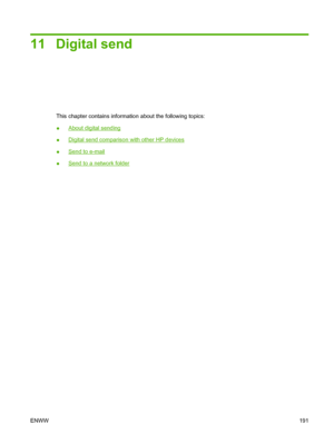 Page 205
11 Digital send
This chapter contains information about the following topics:
●
About digital sending
●
Digital send comparison with other HP devices
●
Send to e-mail
●
Send to a network folder
ENWW 191
 