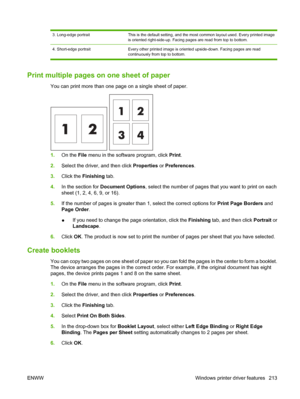 Page 227
3. Long-edge portraitThis is the default setting, and the most common layout used. Every printed image
is oriented right-side-up. Facing pages are read from top to bottom.
4. Short-edge portrait Every other printed image is oriented upside-down. Facing pages are read
continuously from top to bottom.
Print multiple pages on  one sheet of paper
You can print more than one page on a single sheet of paper.
1.On the  File menu in the software program, click  Print.
2. Select the driver, and then click...