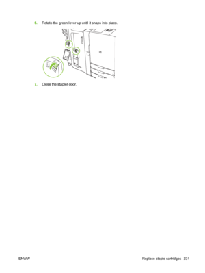 Page 245
6.Rotate the green lever up until it snaps into place.
7.Close the stapler door.
ENWW Replace staple cartridges 231
 