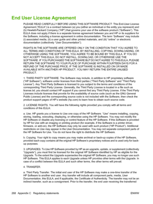 Page 282
End User License Agreement
PLEASE READ CAREFULLY BEFORE USING THIS SOFTWARE PRODUCT: This End-User License
Agreement (“EULA”) is a contract betw een (a) you (either an individual or the entity you represent) and
(b) Hewlett-Packard Company (“HP”)  that governs your use of the software product (“Software”). This
EULA does not apply if there is a  separate license agreement between  you and HP or its suppliers for
the Software, including a license agreement in onlin e documentation. The term “Software”...