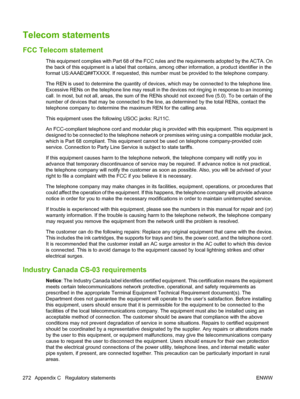 Page 286
Telecom statements
FCC Telecom statement
This equipment complies with Part 68 of the FCC rules and the requirements adopted by the ACTA. On
the back of this equipment is a label that contains, among other information, a product identifier in the
format US:AAAEQ##TXXXX. If requested, this number  must be provided to the telephone company.
The REN is used to determine the quantity of dev ices, which may be connected to the telephone line.
Excessive RENs on the telephone line may result in  the devices not...