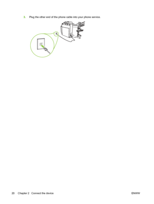 Page 34
3.Plug the other end of the phone  cable into your phone service.
20 Chapter 2   Connect the device ENWW
 