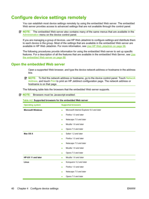 Page 54
Configure device settings remotely
You can establish most device settings remotely by using the embedded Web server. The embedded
Web server provides access to advanced settings that are not available through the control panel.
NOTE: The embedded Web server also contains many  of the same menus that are available in the
Administration  menu on the device control panel.
If you are managing a group of devices, use HP Web Je tadmin to configure settings and distribute them
to each device in the group. Most...