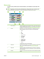 Page 27
Home screen
The Home screen provides access to the device features, and it indicates the current status of the
device.
NOTE: Depending on how the system administrator ha s configured the device, the features that
appear on the Home screen can vary. To use  some features, you might need to sign in.
HP CM8060 Color MFP with Edgeline Technology
1342
5
678
1Device status lineProvides information about the overall device status. Various buttons appear in
this area, depending on the current status. For a...