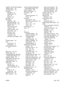 Page 299
Jetadmin. See HP Web Jetadmin
Jetdirect menus 133
Job Build option 175
job queue
interruption 87
multitask jobs 85
open 84
priorities 86
job status 84
job storage
delete jobs 206
Macintosh settings 216
Management menu 132
options 204
Quick Copy job heldtimeout 206
Quick Copy limit 206
retrieve jobs 205
store jobs 202
store jobs from a computer 203
Windows driver settings 209
K
keyboard layout 144
keys control panel 12
touchscreen 15
Korean EMI statement
271
L
labels, load 155,  167
LAN fax setup 52...