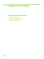 Page 47
4 Configure device settings
This chapter contains information about the following topics:
●
Where to configure settings
●
Configure device settings at the control panel
●
Configure device settings remotely
ENWW 33
 