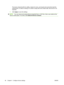 Page 62
The device checks the file for validity, checks for errors, and imports all records that meet the
requirements. If a field is missing or if a field is  empty that must contain data, that record is not
imported.
7. Click  Apply  to save the settings.
NOTE: You can remove all contacts that are imported fr om a .CSV file or that a user added at the
device control panel. To do this, click  Delete All Device Contacts.
48 Chapter 4   Configure device settings ENWW
 