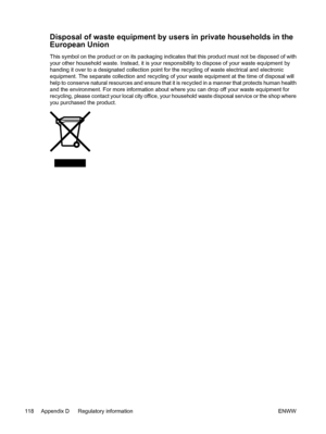 Page 130
Disposal of waste equipment by users in private households in the
European Union
This symbol on the product or on its packaging indicates that this product must not be disposed of with
your other household waste. Instead, it is your responsibility to dispose of your waste equipment by
handing it over to a designated collection point for the recycling of waste electrical and electronic
equipment. The separate collection and recycling of your waste equipment at the time of disposal will
help to conserve...