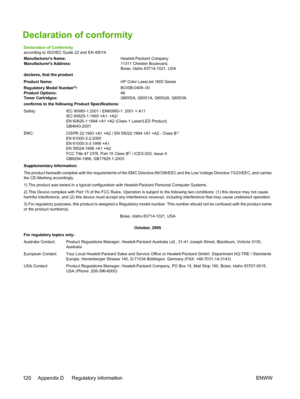 Page 132
Declaration of conformity
Declaration of Conformity
according to ISO/IEC Guide 22 and EN 45014
Manufacturers Name:Hewlett-Packard Company
Manufacturers Address: 11311 Chinden Boulevard,
Boise, Idaho 83714-1021, USA
declares, that the product
Product Name: HP Color LaserJet 1600 Series
Regulatory Model Number
3): BOISB-0409–00
Product Options: All
Toner Cartridges: Q6000A, Q6001A, Q6002A, Q6003A
conforms to the following Product Specifications:
Safety: IEC 60950-1:2001 / EN60950-1: 2001 + A11 IEC...