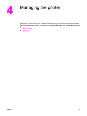 Page 614
Managing the printer
This printer comes with several software tools that help you monitor, troubleshoot problems
with, and maintain the printer. Information about using these tools is in the following sections:
●
Special pages
●
HP Toolbox
ENWW51
 