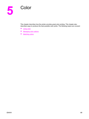 Page 715
Color
This chapter describes how the printer provides great color printing. This chapter also
describes ways to produce the best possible color prints. The following topics are covered:
●
Using color
●
Managing color options
●
Matching colors
ENWW61
 