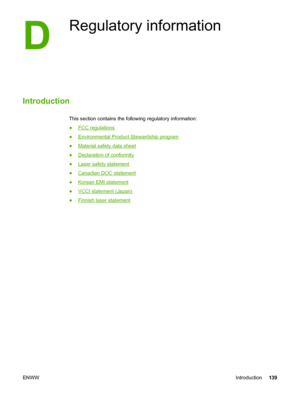 Page 149
Regulatory information
Introduction
This section contains the following regulatory information:
●
FCC regulations
●
Environmental Product Stewardship program
●
Material safety data sheet
●
Declaration of conformity
●
Laser safety statement
●
Canadian DOC statement
●
Korean EMI statement
●
VCCI statement (Japan)
●
Finnish laser statement
ENWW Introduction139
 