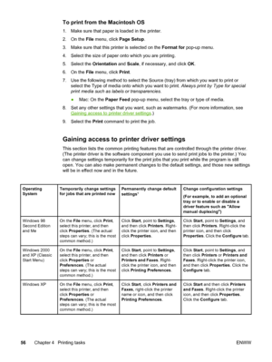 Page 66
To print from the Macintosh OS
1. Make sure that paper is loaded in the printer.
2. On the File menu, click  Page Setup.
3. Make sure that this printer is selected on the  Format for pop-up menu.
4. Select the size of paper onto which you are printing.
5. Select the  Orientation and Scale , if necessary, and click  OK.
6. On the  File menu, click  Print.
7. Use the following method to select the Source (tray) from which you wa\
nt to print or select the Type of media onto which you want to print....