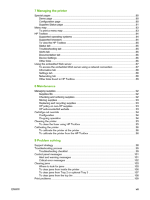 Page 9
7 Managing the printer
Special pages ..................................................................... ............................................ .......80
Demo page ..............................................................\
....................................................... .80
Configuration page ..................................... .....................................................................80
Supplies Status page ......................