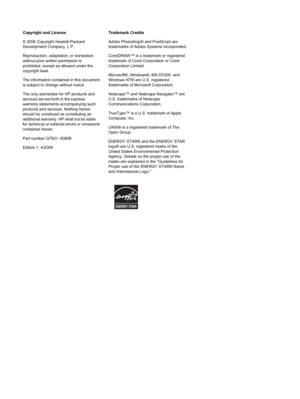 Page 4Copyright and License
© 2006 Copyright Hewlett-Packard
Development Company, L.P.
Reproduction, adaptation, or translation
without prior written permission is
prohibited, except as allowed under the
copyright laws.
The information contained in this document
is subject to change without notice.
The only warranties for HP products and
services are set forth in the express
warranty statements accompanying such
products and services. Nothing herein
should be construed as constituting an
additional warranty....