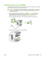 Page 181
Installing memory and font DIMMs
You can install more memory for the printer, and you can also install a font DIMM to print characters
for languages such as Chinese, or for the Cyrillic alphabet.
CAUTIONStatic electricity can damage DIMMs. When handling DIMMs, wear an antistatic
wrist strap, or frequently touch the surface of the DIMM antistatic package and then touch
bare metal on the printer.
1. Print a Configuration page by pressing  (Select ) and  (Cancel Job ) simultaneously. (A
Supplies Status...