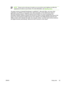 Page 75
NOTEFactors such as the type of monitor you use and the rooms lighting can affect the
appearance of colors on your screen. For more information, see 
Matching colors .
The latest versions of Adobe® PhotoShop®, CorelDRAW™, Microsoft Office, and many other
applications use sRGB to communicate color. Most importantly, as the default color space in
Microsoft operating systems, sRGB has gained broad adoption as a way to exchange color
information between software programs and devices by using a common...