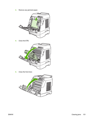 Page 163
3.Remove any jammed paper.
4.Close the ETB.
5.Close the front door.
ENW W Clearing jams 151
 