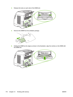 Page 182
4.Release the locks on each side of the DIMM slot.
5.Remove the DIMM from the antistatic package.
6.Holding the DIMM by the edges as shown in the illustration, align the notches on the DIMM with
the DIMM slot.
170 Chapter 13   Working with memory ENWW
 