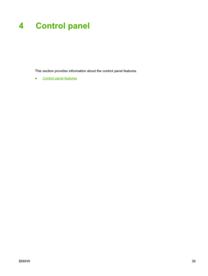 Page 51
4 Control panel
This section provides information about the control panel features.
●
Control panel features
ENW W 39
 