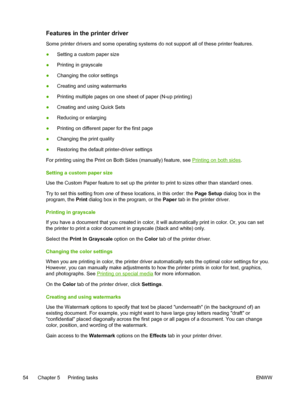 Page 66
Features in the printer driver
Some printer drivers and some operating systems do not support all of these printer features.
●Setting a custom paper size
● Printing in grayscale
● Changing the color settings
● Creating and using watermarks
● Printing multiple pages on one sheet of paper (N-up printing)
● Creating and using Quick Sets
● Reducing or enlarging
● Printing on different paper for the first page
● Changing the print quality
● Restoring the default printer-driver settings
For printing using the...