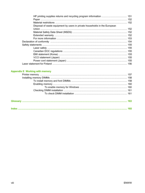 Page 10
HP printing supplies returns and recycling program information .....................................  151
Paper ............................................................................................................................... 152
Material restrictions ......................................................................................................... . 152
Disposal of waste equipment by users  in private households in the European
Union...