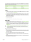 Page 25
If your software does not automatically format an envelope, specify Landscape for page orientation in
the software program. Use the guidelines in the table t hat follows to set margins for return and destination
addresses on Commercial #10 or DL envelopes.
Address typeLeft marginTop margin
Return15 mm (0.6 inch)15 mm (0.6 inch)
Destination 102 mm (4.0 inch) 51 mm (2.0 inch)
Labels
● In either the software program 
or the printer driver, select Labels as the media type, or configure
tray 1 or tray 2 for...