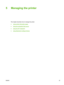 Page 675 Managing the printer
This chapter describes how to manage the printer:
●
Using printer information pages
●
Using the embedded Web server
●
Using the HP ToolboxFX
●
Using Macintosh Configure Device
ENWW57
 