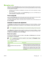 Page 83Managing color
Setting color options to Automatic typically produces the best possible print quality for color documents.
However, you sometimes might want to print a color document in grayscale (black and white) or change
one of the printer color options.
●In Windows, use the settings on the Color tab in the printer driver to print in grayscale or change
the color options.
●When using a Macintosh computer, use the Color Matching pop-up menu in the Print dialog box
to print in grayscale or change the...