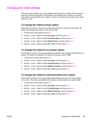 Page 107Changing the redial settings
If the device was unable to send a fax because the receiving fax machine did not answer or
was busy, the device attempts to redial based on the redial-on-busy, redial-on-no-answer,
and redial-on-communication-error options. Use the procedures in this section to turn these
options on or off.
To change the redial-on-busy option
If this option is turned on, the device redials automatically if it receives a busy signal. The
factory-set default for the redial-on-busy option is...