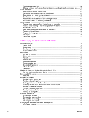 Page 14Create a new group list ...................................................................................................160
Change settings, such as resolution and contrast, and optimize them for each fax ......160
Scan: How do I? ....................................................................................................................162
Scan from the device control panel ................................................................................162
Set up the Scan to button on the...