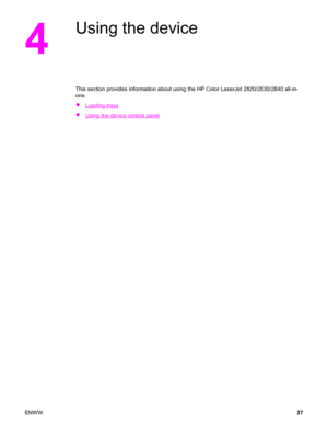 Page 434
Using the device
This section provides information about using the HP Color LaserJet 2820/2830/2840 all-in-
one.
●
Loading trays
●
Using the device control panel
ENWW27
 