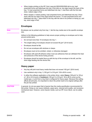 Page 63●When duplex printing on the HP  Color LaserJet 2820/2830/2840 all-in-one, load
preprinted forms and letterhead into tray 2 first side up, top edge toward the back of the
tray. To load preprinted forms and letterhead into tray 1, load them with the first side
down, bottom edge in first.
●When simplex (1-sided) printing, load preprinted forms and letterhead into tray 2 face-
down with the top edge of the page toward the device. To load preprinted forms and
letterhead into tray 1, place them in the tray...