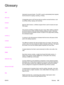 Page 317Glossary
ADF
Automatic document feeder. The ADF is used to automatically feed originals
into the device for copying, scanning, or faxing.
all-in-one
A designation given to HP devices that can perform several functions, such
as printing, faxing, copying, and scanning.
browser
Short for Web browser, a software program that is used to locate and open
Web pages.
collate
The process of printing a multiple-copy job in sets. When collate is selected,
the device prints an entire set before printing additional...