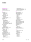 Page 321Index
Symbols/Numerics
250-sheet tray. See tray 2
4-Color option 59
600 dpi print-quality setting 234
A
accessibility features 8
accessories
installation guides 2
ordering v
part numbers 274
acoustic emissions 288
activity log, fax
printing 188
troubleshooting 263
ad hoc groups, sending faxes to 79
adding paper 28
ADF
jams 231
loading originals 31
locating 9
page sizes supported 259
paper specifications 24
pickup roller assembly, cleaning 199
pickup roller assembly, replacing 197
ADF, ordering 279...