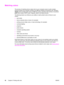 Page 76Matching colors
The process of matching device output color to your computer screen is quite complex
because printers and computer monitors use different methods of producing color. Monitors
display colors by light pixels using an RGB (red, green, and blue) color process, but printers
print colors using a CMYK (cyan, magenta, yellow, and black) process.
The following factors can influence your ability to match printed colors to those on your
screen:
●print media
●device colorants (inks or toners, for...