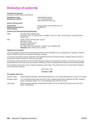 Page 314Declaration of conformity
Declaration of Conformity
according to ISO/IEC Guide 22 and EN 45014
Manufacturers Name:Hewlett-Packard Company
Manufacturers Address:11311 Chinden Boulevard
Boise, Idaho 83714-1021, USA
declares, that the product
Product Name:HP Color LaserJet 2830 and 2840 all-in-one
Regulatory Model Number
3):BOISB0408-01
Product Options:ALL
conforms to the following Product Specifications:
Safety: IEC 60950:1999 / EN60950: 2000
IEC 60825-1:1993 + A1:1996 +A2:2001 / EN 60825-1:1994 + A11:1996...