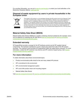 Page 207For recycling information, you can go to www.hp.com/recycle, or contact your local authorities or the
Electronics Industries Alliance: 
www.eiae.org .
Disposal of waste equipment by us ers in private households in the
European Union
This symbol on the product or on its packaging indica tes that this product must not be disposed of with
your other household waste. Instead, it is your re sponsibility to dispose of your waste equipment by
handing it over to a designated collection point for  the recycling...