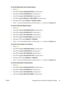 Page 49To set the Manually Feed Prompt feature
1.Press  Menu.
2. Press 
 to highlight  CONFIGURE DEVICE, and then press .
3. Press 
 to highlight  SYSTEM SETUP , and then press .
4. Press 
 to highlight  TRAY BEHAVIOR , and then press .
5. Press 
 to highlight  MANUALLY FEED PROMPT , and then press .
6. Press 
 or  to select  ALWAYS or UNLESS LOADED .
7. Press 
 to save the selected behavior, and then press  Menu to return to the  Ready state.
To set the PS Defer Media feature
1.Press  Menu.
2. Press 
 to...