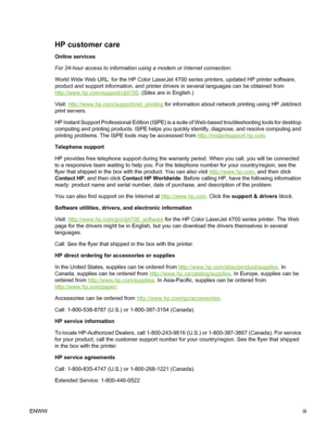 Page 5
HP customer care
Online services
For 24-hour access to information using a modem or Internet connection:
World Wide Web URL: for the HP Color LaserJet 4700 series printers, updated HP printer software,
product and support information, and printer drivers in several languages can be obtained from
http://www.hp.com/support/clj4700. (Sites are in English.)
Visit: 
http://www.hp.com/support/net_printing  for information about network printing using HP Jetdirect
print servers.
HP Instant Support Professional...