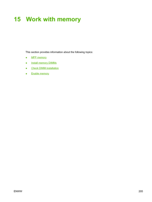 Page 21915 Work with memory
This section provides information about the following topics:
●
MFP memory
●
Install memory DIMMs
●
Check DIMM installation
●
Enable memory
ENWW205
 