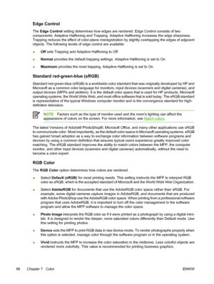 Page 80Edge Control
The Edge Control setting determines how edges are rendered. Edge Control consists of two
components: Adaptive Halftoning and Trapping. Adaptive Halftoning increases the edge sharpness.
Trapping reduces the effect of color-plane misregistration by slightly overlapping the edges of adjacent
objects. The following levels of edge control are available:
●Off sets Trapping and Adaptive Halftoning to Off.
●Normal provides the default trapping settings. Adaptive Halftoning is set to On.
●Maximum...