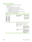 Page 203Resolve copy problems
The following are a few simple steps that can improve copy quality:
●Use quality originals.
●Adjust the control-panel settings for the type of original.
●Use the Text setting for items that contain mostly text.
●Use the Film photo setting when making a copy of a photograph.
●Use Picture when making a copy of a graphic.
●Use the Mixed setting for documents that include both text and graphics.
Use the table to Identify and resolve imaging problems.
ProblemCauseSolution
Copy edges are...