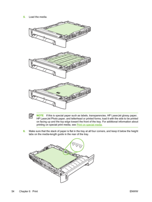 Page 68
5.Load the media.
NOTE If this is special paper such as labels, transparencies, HP LaserJet glossy paper,
HP LaserJet Photo paper, and letterhead or printed forms, load it with the side to be printed
on facing up and the top edge toward the front of the tray. For additional information about
printing on special print media, see 
Print on special media .
6.Make sure that the stack of paper is flat in the tray at all four corners, and keep it below the height
tabs on the media-length guide in the rear of...