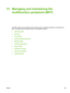 Page 15313 Managing and maintaining the
multifunction peripheral (MFP)
This MFP includes several software tools that help monitor, troubleshoot problems, and maintain the
MFP. Information about using these tools is in the following sections:
●
Information pages
●
Menu map
●
HP ToolboxFX
●
Use the embedded Web server
●
Manage supplies
●
Clean the scanner glass
●
Clean the MFP
●
Cartridge-out override
●
Change print cartridges
●
Calibrate the MFP
ENWW139
 