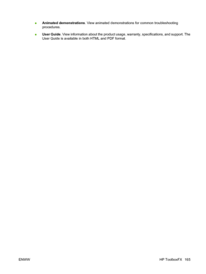 Page 177●Animated demonstrations. View animated demonstrations for common troubleshooting
procedures.
●User Guide. View information about the product usage, warranty, specifications, and support. The
User Guide is available in both HTML and PDF format.
ENWWHP ToolboxFX 165
 