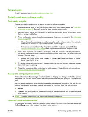 Page 231Fax problems
To solve fax issues, see Solve fax problems on page 138.
Optimize and improve image quality
Print-quality checklist
General print-quality problems can be solved by using the following checklist:
1.Make sure that the paper or print media that you are using meets specifications. See 
Paper and
print media on page 53. Generally, smoother paper provides better results.
2.If you are using a special print media such as labels, transparencies, glossy, or letterhead, ensure
that you have printed by...