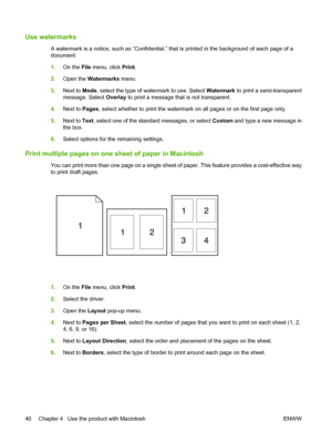 Page 52Use watermarks
A watermark is a notice, such as “Confidential,” that is printed in the background of each page of a
document.
1.On the File menu, click Print.
2.Open the Watermarks menu.
3.Next to Mode, select the type of watermark to use. Select Watermark to print a semi-transparent
message. Select Overlay to print a message that is not transparent.
4.Next to Pages, select whether to print the watermark on all pages or on the first page only.
5.Next to Text, select one of the standard messages, or...